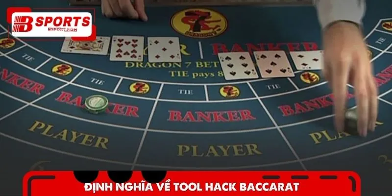Hiểu rõ định nghĩa về tool hack Baccarat